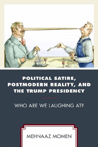 Political Satire, Postmodern Reality, and the Trump Presidency: Who Are We Laughing At?