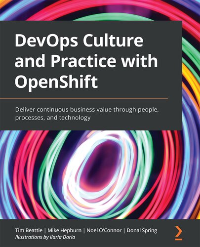 DevOps Culture and Practice with OpenShift: Deliver continuous business value through people, processes, and technology