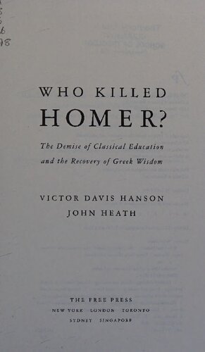 Who Killed Homer - Demise of Classical Education and Recovery of Greek Wisdom