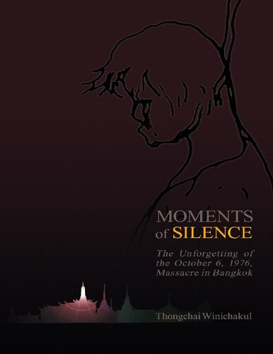 Moments of Silence The Unforgetting of the October 6, 1976, Massacre in Bangkok