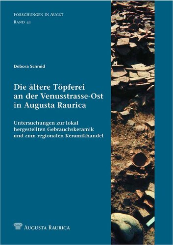 Die ältere Töpferei an der Venusstrasse-Ost in Augusta Raurica: Untersuchungen zur lokal hergestellten Gebrauchskeramik und zum regionalen Keramikhandel