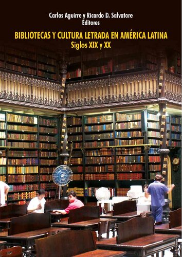 Bibliotecas y cultura letrada en América Latina : siglos XIX y XX