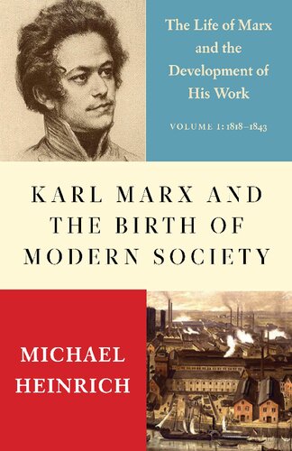 Karl Marx and the Birth of Modern Society: The Life of Marx and the Development of His Work (Volume I: 1818-1841)