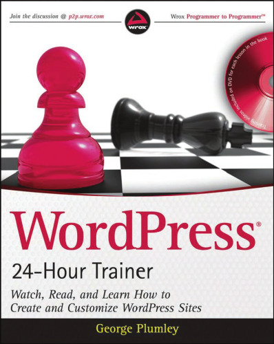 WordPress 24-Hour Trainer: Watch, Read, and Learn How to Create and Customize WordPress Sites (Book & DVD)