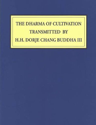 THE DHARMA OF CULTIVATION  TRANSMITTED BY  H.H. DORJE CHANG BUDDHA III