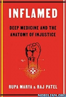 Inflamed: Deep Medicine and the Anatomy of Injustice