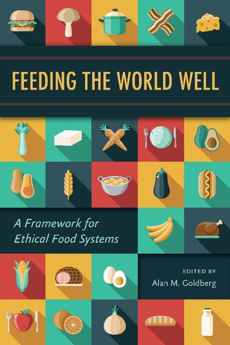 Feeding the World Well: A Framework for Ethical Food Systems