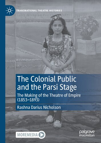 The Colonial Public and the Parsi Stage. The Making of the Theatre of Empire (1853–1893)