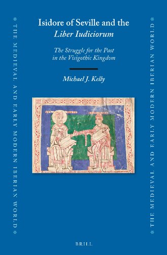 Isidore of Seville and the Liber Iudiciorum: The Struggle for the Past in the Visigothic Kingdom