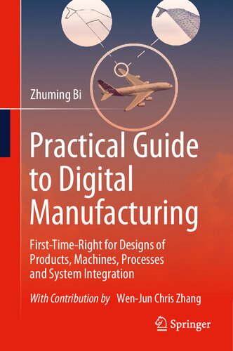 Practical Guide to Digital Manufacturing: First-Time-Right for Design of Products, Machines, Processes and System Integration