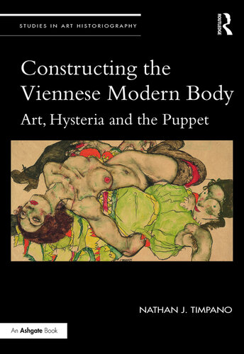 Constructing the Viennese Modern Body: Art, Hysteria and the Puppet