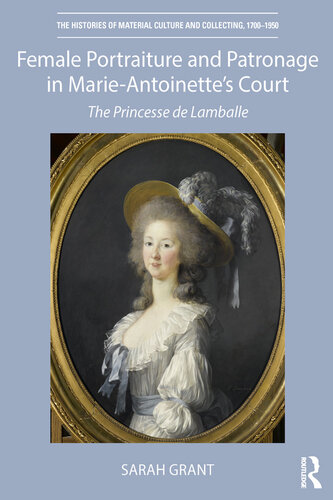 Female Portraiture and Patronage in Marie Antoinette's Court: The Princesse De Lamballe