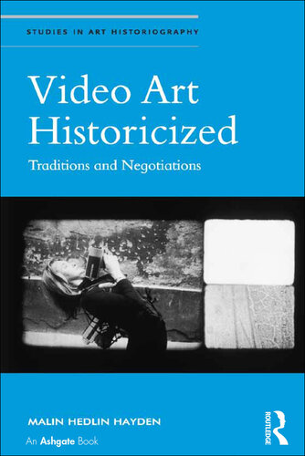 Video Art Historicized: Traditions and Negotiations