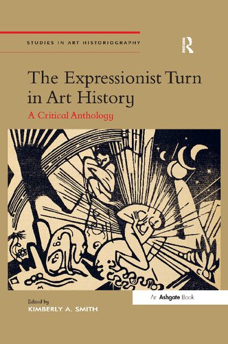 The Expressionist Turn in Art History: A Critical Anthology