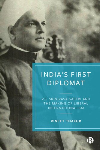 India's first diplomat: V.S. Srinivasa Sastri and the making of liberal internationalism.