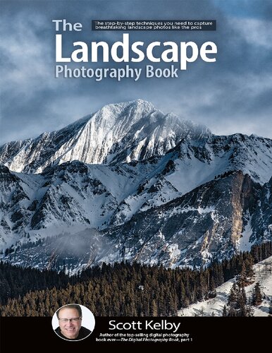 The Landscape Photography Book: The Step-By-Step Techniques You Need to Capture Breathtaking Landscape Photos Like the Pros