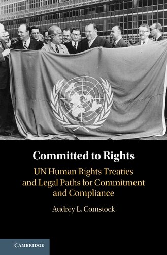 Committed to Rights: Volume 1: UN Human Rights Treaties and Legal Paths for Commitment and Compliance