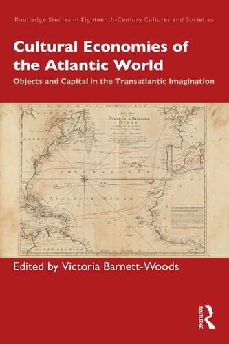 Cultural Economies of the Atlantic World: Objects and Capital in the Transatlantic Imagination