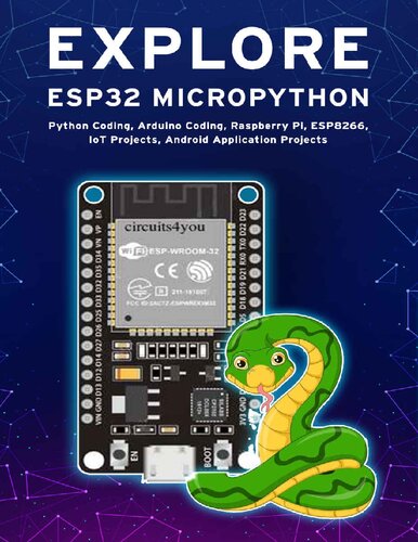 EXPLORE ESP32 MICROPYTHON: Python Coding, Arduino Coding, Raspberry Pi, ESP8266, IoT Projects, Android Application Projects