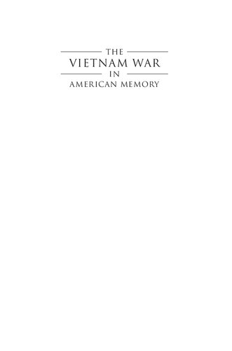 The Vietnam War In American Memory: Veterans, Memorials, And The Politics Of Healing