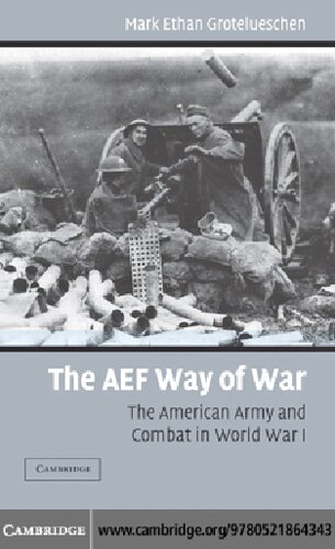 The AEF Way of War: The American Army and Combat in World War I