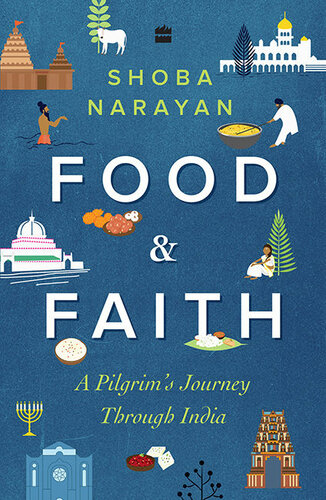 Food And Faith: A Pilgrim'S Journey Through India