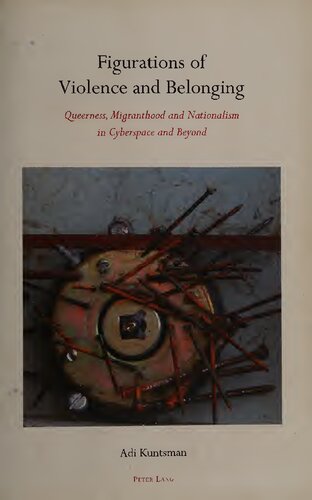 Figurations of Violence and Belonging: Queerness, migranthood and nationalism in cyberspace and beyond