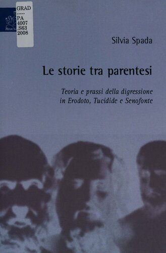 Le storie tra parentesi. Teorie e prassi della digressione in Erodoto, Tucidide e Senofonte