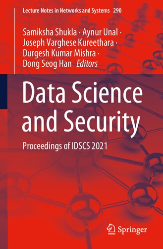 Data Science and Security: Proceedings of IDSCS 2021 (Lecture Notes in Networks and Systems, 290)