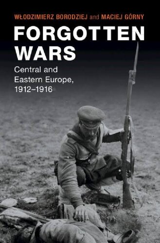 Forgotten Wars: Central and Eastern Europe, 1912–1916