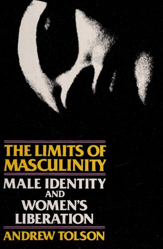 The Limits of Masculinity: Male Identity and the Liberated Woman