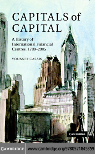 Capitals of Capital: A History of International Financial Centres, 1780-2005