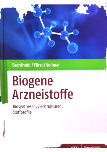 Biogene Arzneistoffe Biosynthese, Zielstrukturen, Stoffprofile