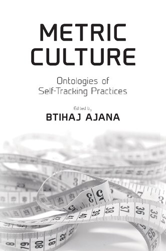 Metric Culture: Ontologies of Self-Tracking Practices