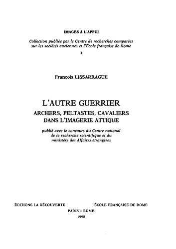 L'autre guerrier: archers, peltastes, cavaliers dans l'imagerie attique