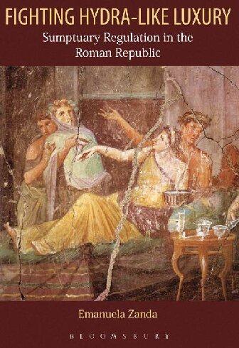 Fighting Hydra-Like Luxury: Sumptuary Regulation in the Roman Republic