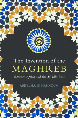 The Invention of the Maghreb: Between Africa and the Middle East