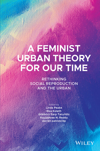 A Feminist Urban Theory for Our Time: Rethinking Social Reproduction and the Urban (Antipode Book Series)