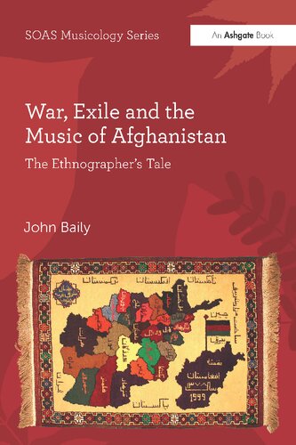 War, Exile and the Music of Afghanistan : The Ethnographer’s Tale