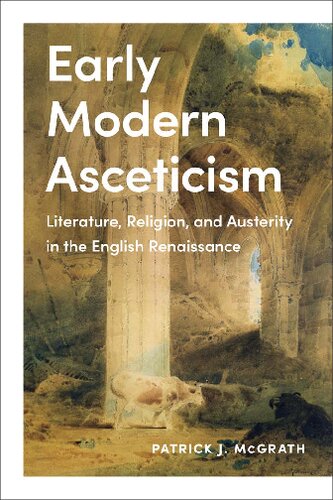 Early modern asceticism: Literature, religion, and austerity in the English Renaissance