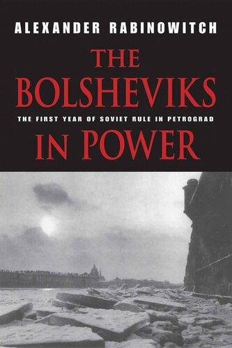 The Bolsheviks in Power: The First Year of Soviet Rule in Petrograd