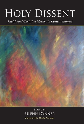 Holy Dissent: Jewish and Christian Mystics in Eastern Europe