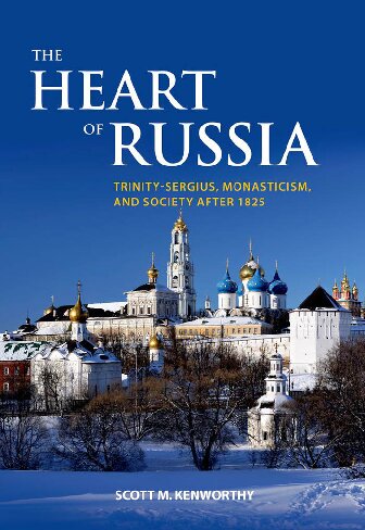 The Heart of Russia: Trinity-Sergius, Monasticism, and Society After 1825