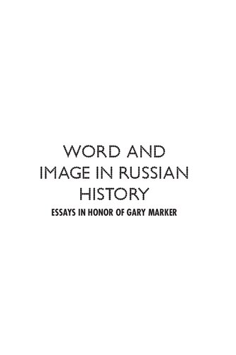 Words and Image in Russian History: Essays in Honor of Gary Marker