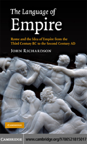 The Language of Empire: Rome and the Idea of Empire From the Third Century BC to the Second Century AD