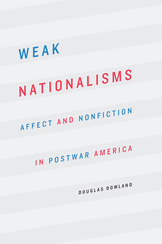 Weak Nationalisms: Affect and Nonfiction in Postwar America