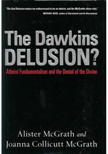 The Dawkins Delusion?: Atheist Fundamentalism and the Denial of the Divine