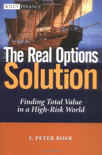 The Real Options Solution: Finding Total Value in a High-Risk World