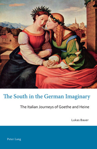 The South in the German Imaginary: The Italian Journeys of Goethe and Heine