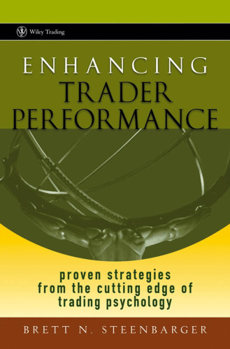 Enhancing Trader Performance: Proven Strategies From the Cutting Edge of Trading Psychology ()